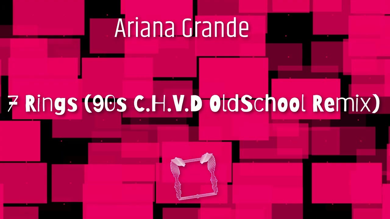 Ariana Grande - 7 Rings (C.H.V.D 90s OldSchool Remix)