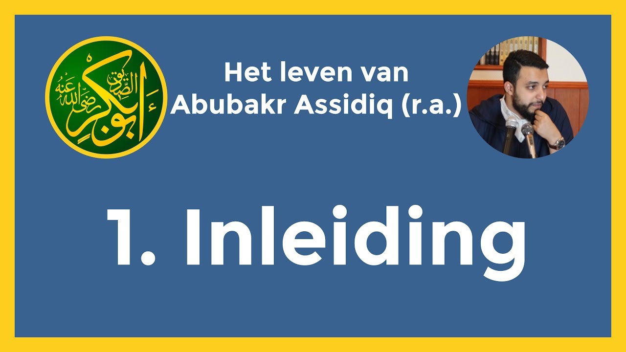 Het leven van Abubakr Assidiq r.a. - (1) Inleiding