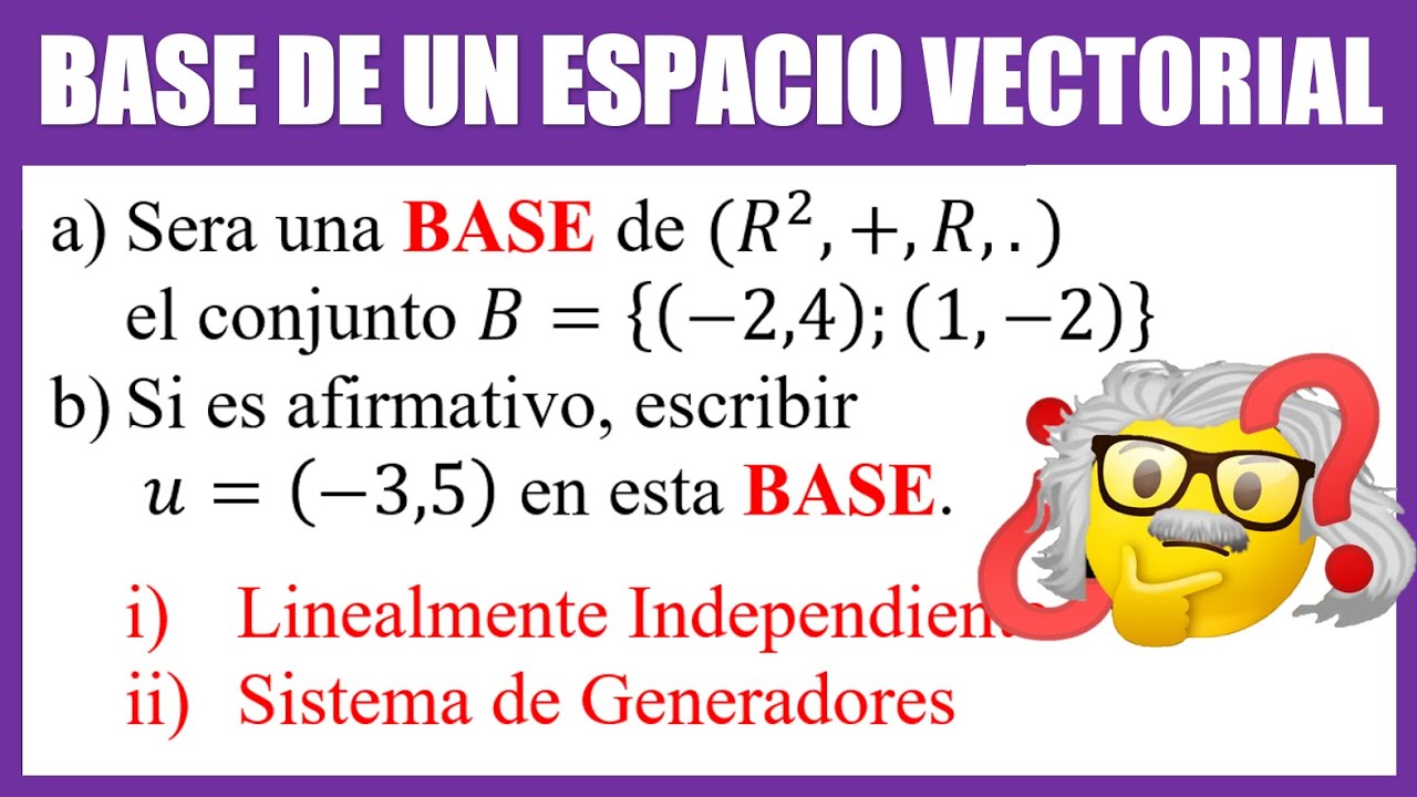 BASE DE UN ESPACIO VECTORIAL, será una BASE de R2 en conjunto de vectores | Algebra Lineal