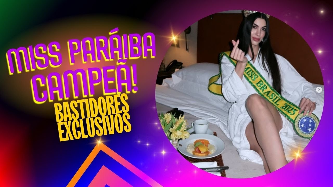 MISS PARAÍBA LEVA A COROA! COBERTURA COMPLETA DO MISS GRAND BRASIL 2025 – VEM COMIGO
