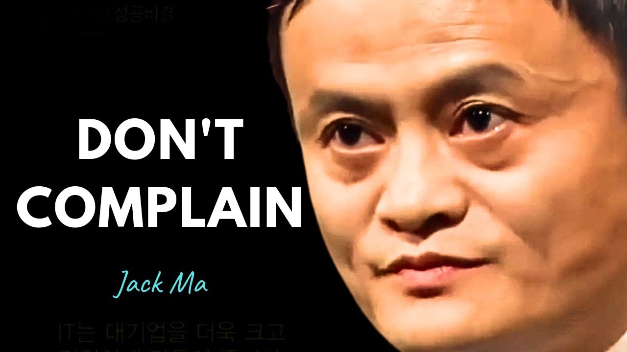 Jack Ma Motivational Speech: Don't Complain