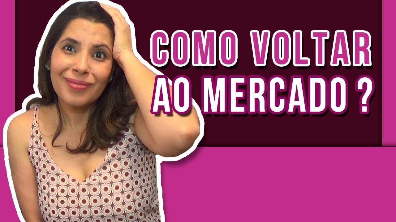 MERCADO DE TRABALHO: Como Voltar ao Mercado depois de ficar ANOS AFASTADO? 😱