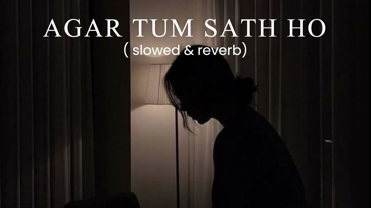 Agar tum sath ho  ( slowed & reverb ) ||@dezithingzz