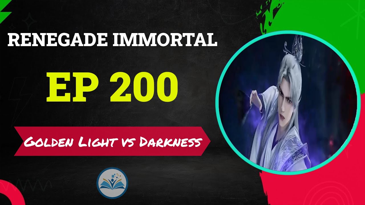Renegade Immortal Episode 200 - Golden Light vs Darkness&nbsp;| Chinese Anime Novel (Recap Explanation)