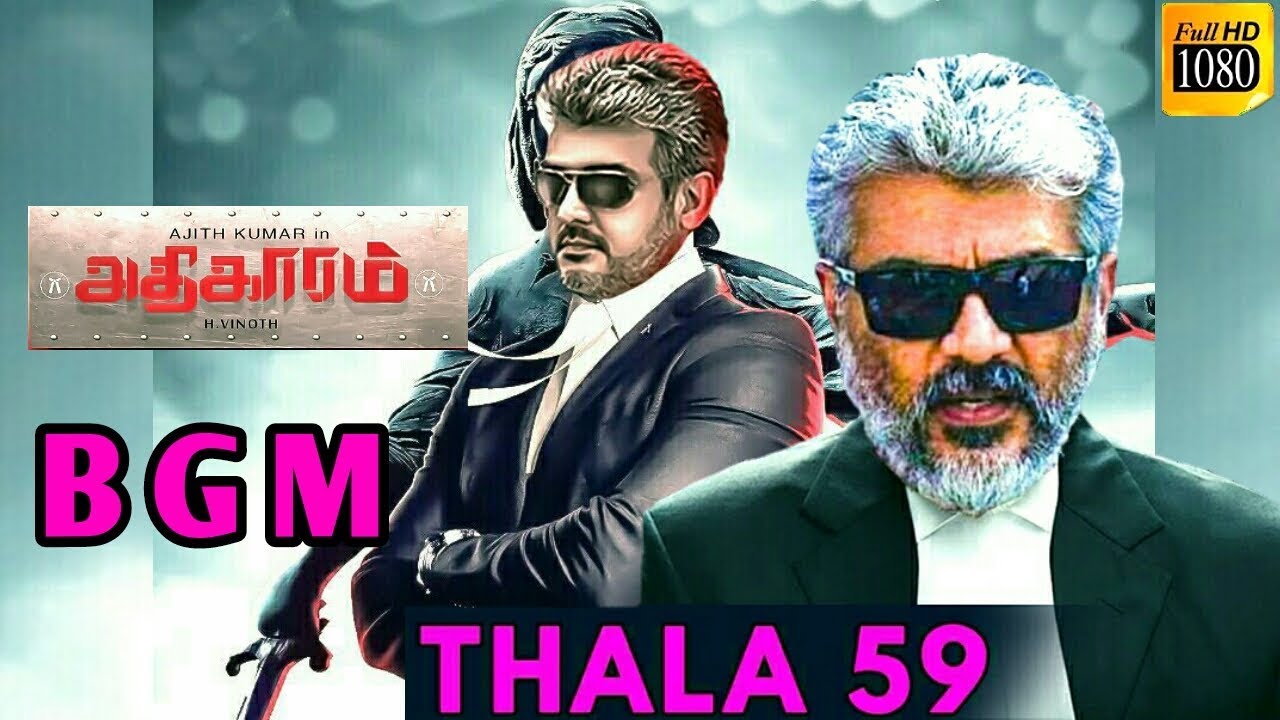THALA  59 BGM - Athigaram | Ajith kumar | H Vinoth | Yuvan Shankar Raja | AK 59 | THALA 59
