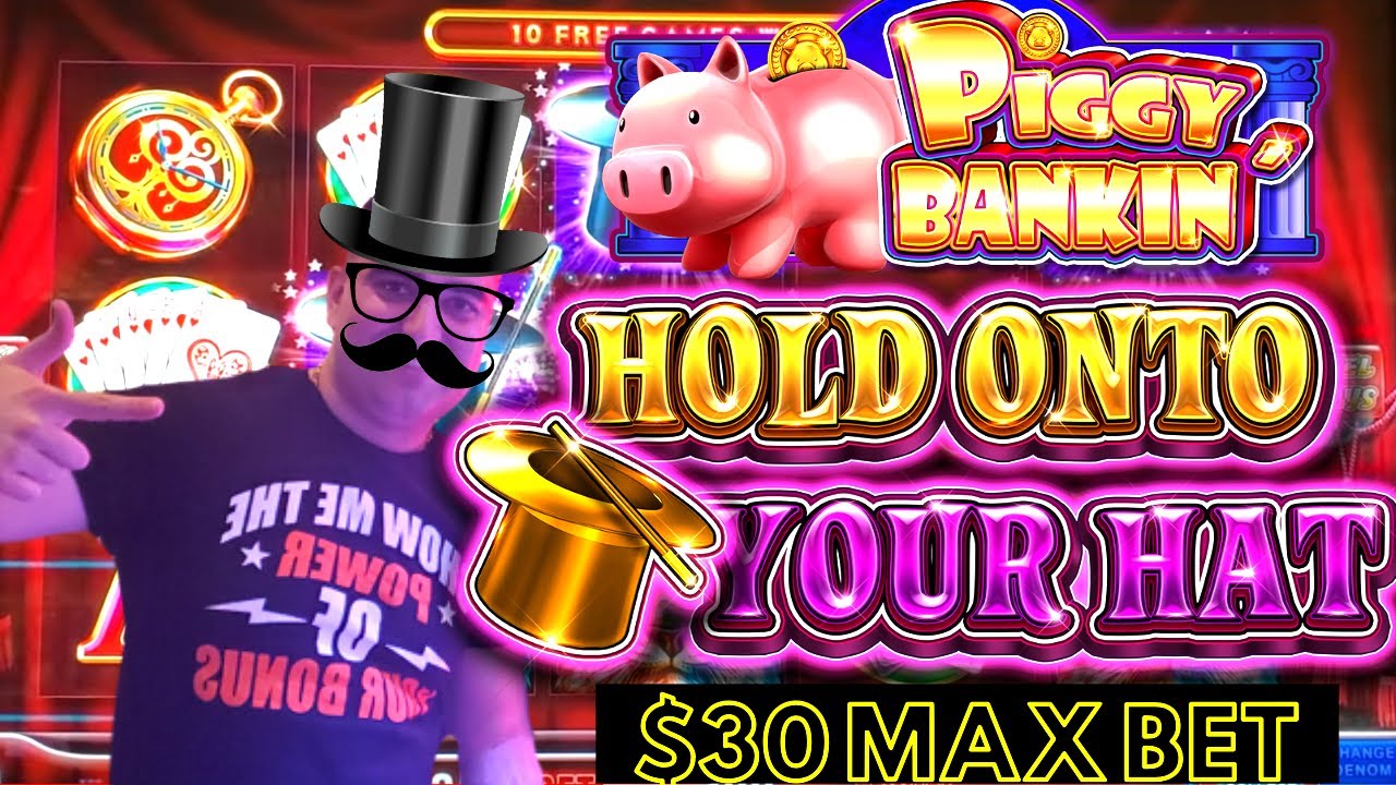 Hold Onto Your Hat Slot Machine $30 MAX BET BONUS | Piggy Bankin Slot Machine $25 Max Be Bonus