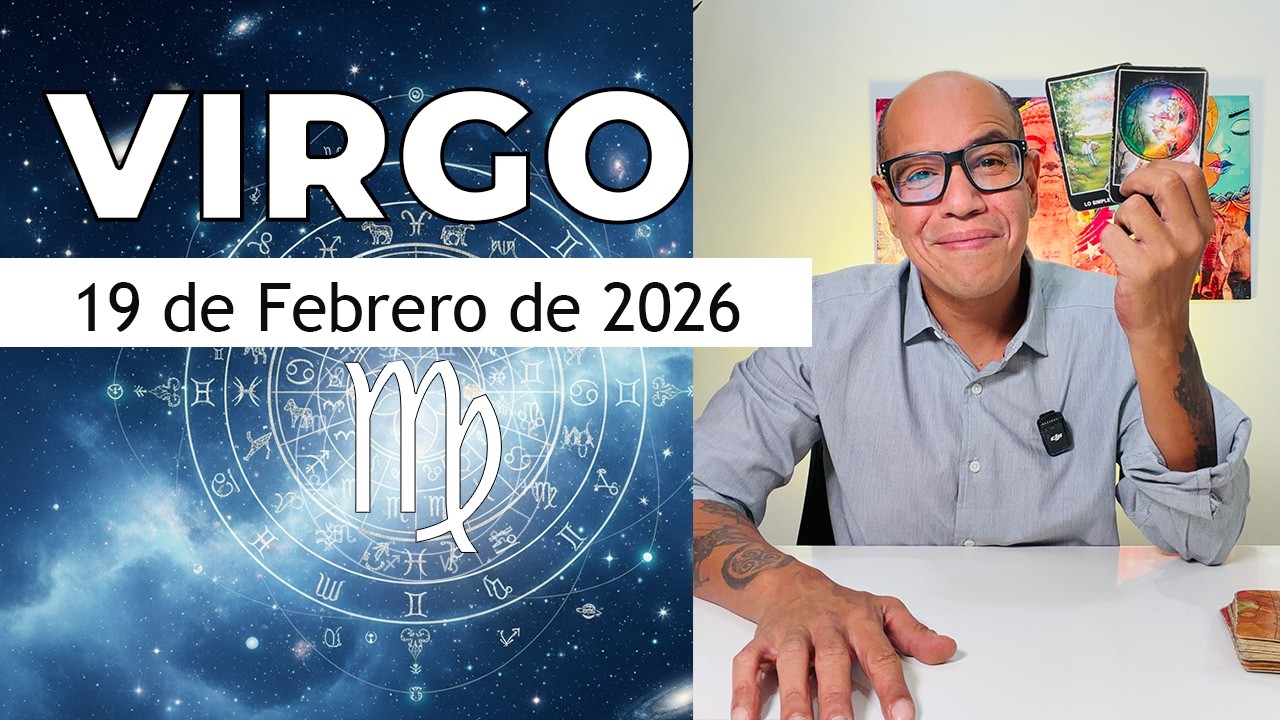 VIRGO | Horóscopo de hoy 19 de Febrero 2026