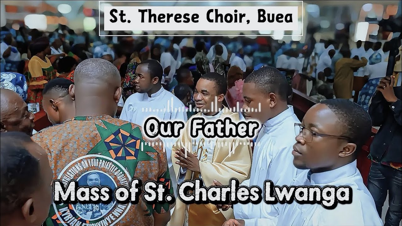 Our Father [ Pater Noster ] - Mass of St. Charles Lwanga | St. Therese Choir, Buea 🐾