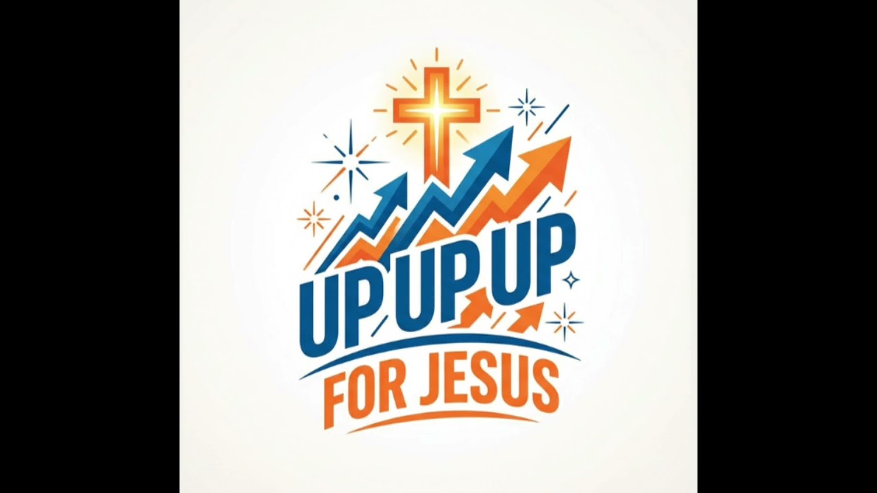 UP UP UP FOR JESUS 