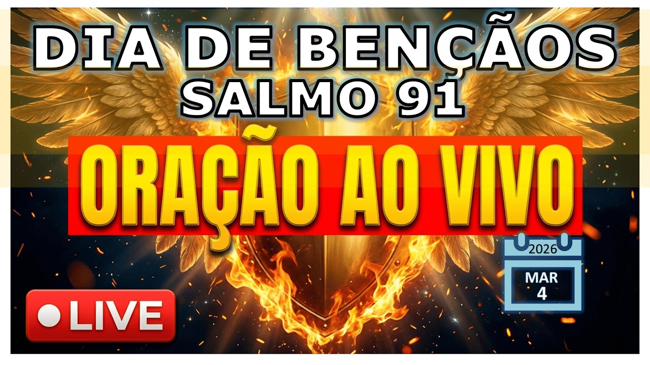 🔴 ORAÇÃO DO DIA DE BENÇÃOS – SALMO 91 AO VIVO | LIVRAMENTO, PROTEÇÃO E MILAGRES 🙏✨