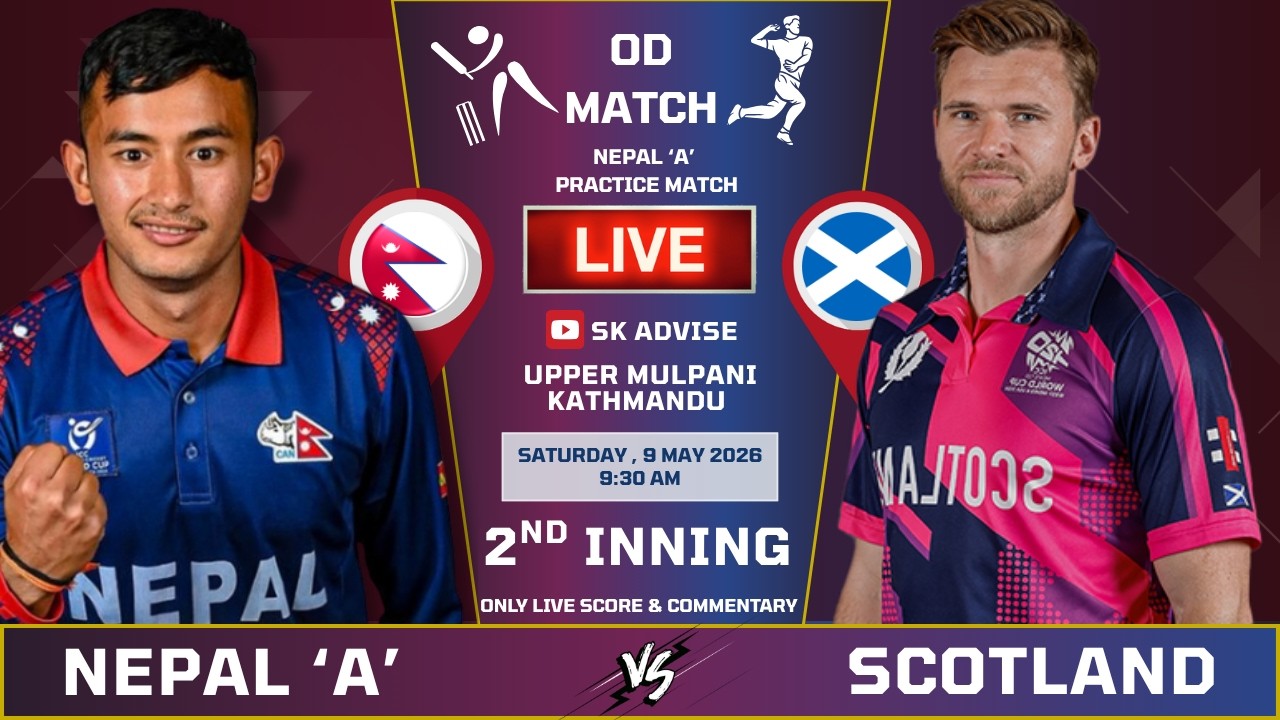NEPAL 'A' VS SCOTLAND PRACTICE MATCH LIVE SCORE & COMMENTARY | NEP VS SCO | LAST 16OVER