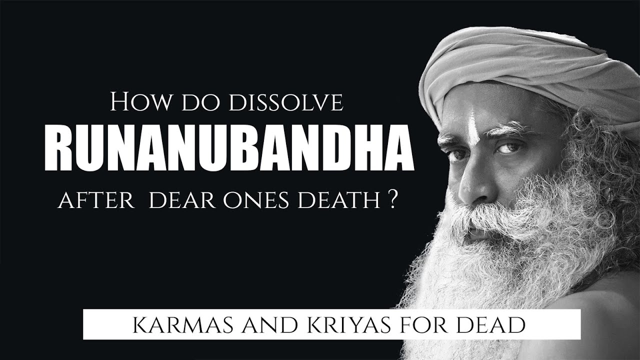 Sadhguru How to break RUNANUBANDHA with parents or other family members once they have passed away ?