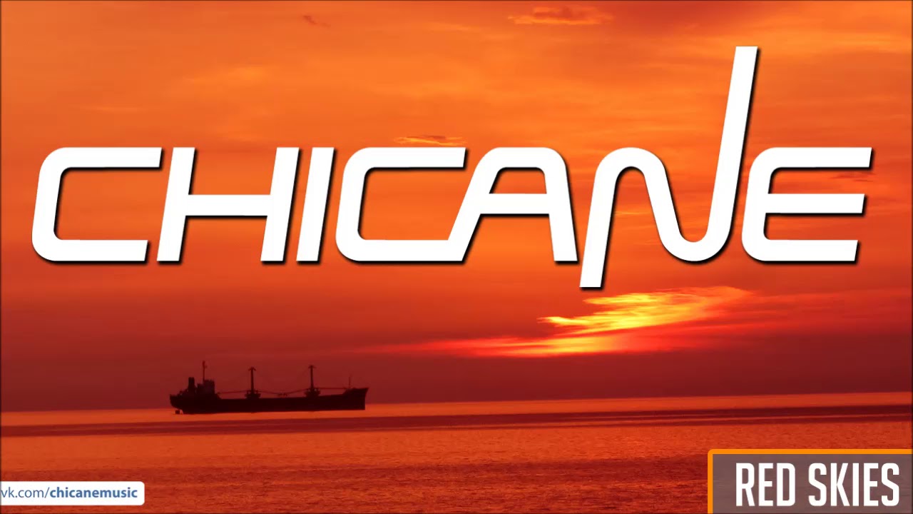 Chicane - Red Skies (Original Mix)