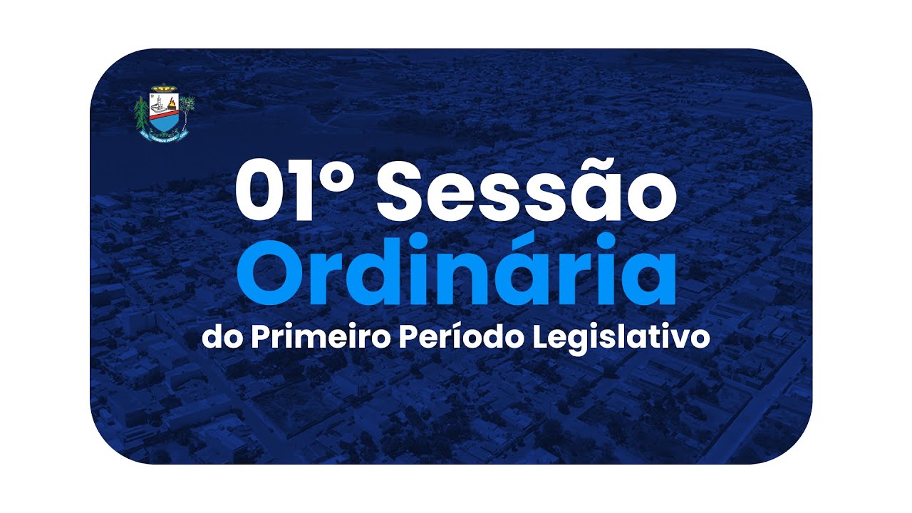 01ª SESSÃO ORDINÁRIA DO PRIMEIRO PERÍODO LEGISLATIVO - 17/02/2025