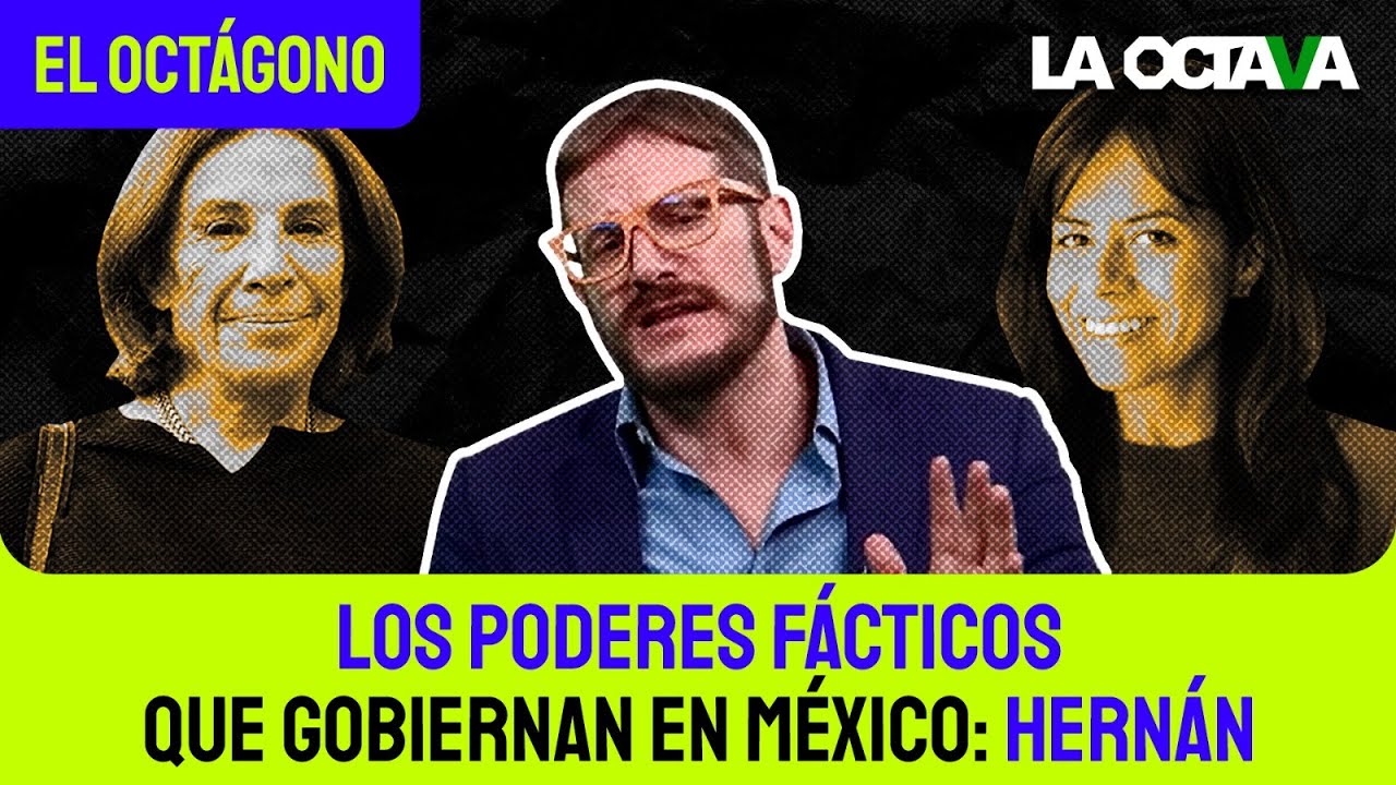 HERNÁN, SABINA BERMAN y VIRI RÍOS: LOS PODERES FÁCTICOS que CONTROLAN MÉXICO