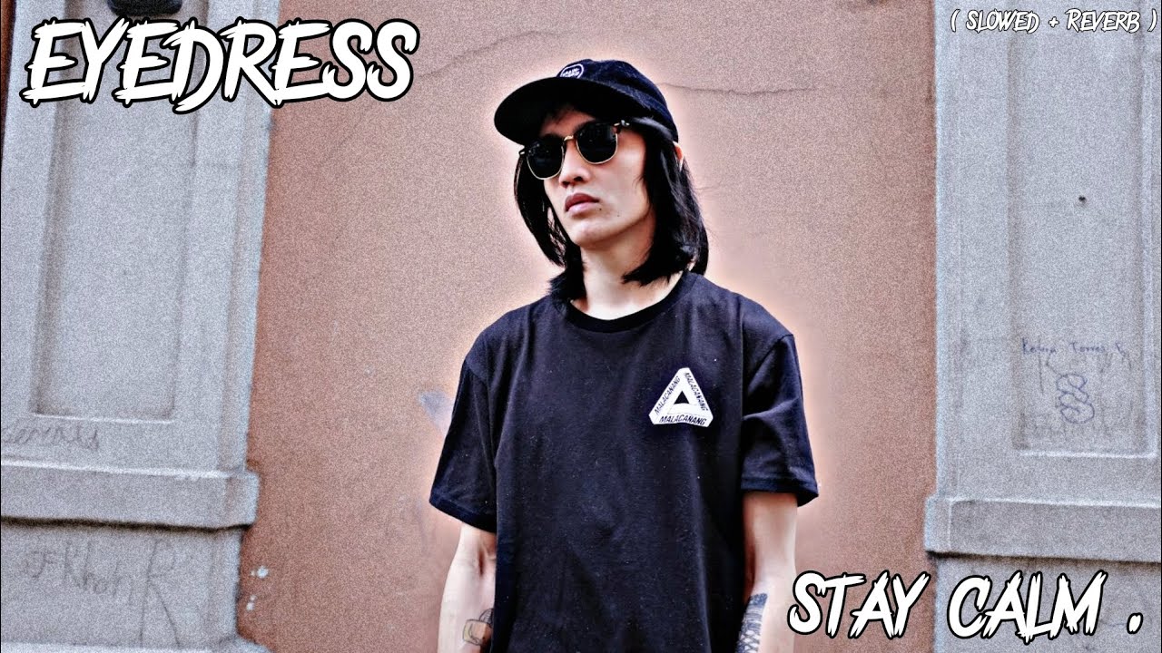 Stay Calm - EYEDRESS (Slowed + Reverb)