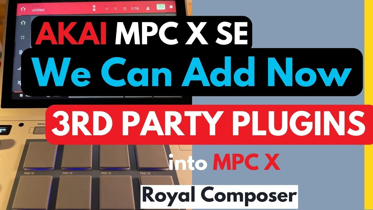 Akai MPC X I Adding 3rd Party Plugins  royalcomposer.com