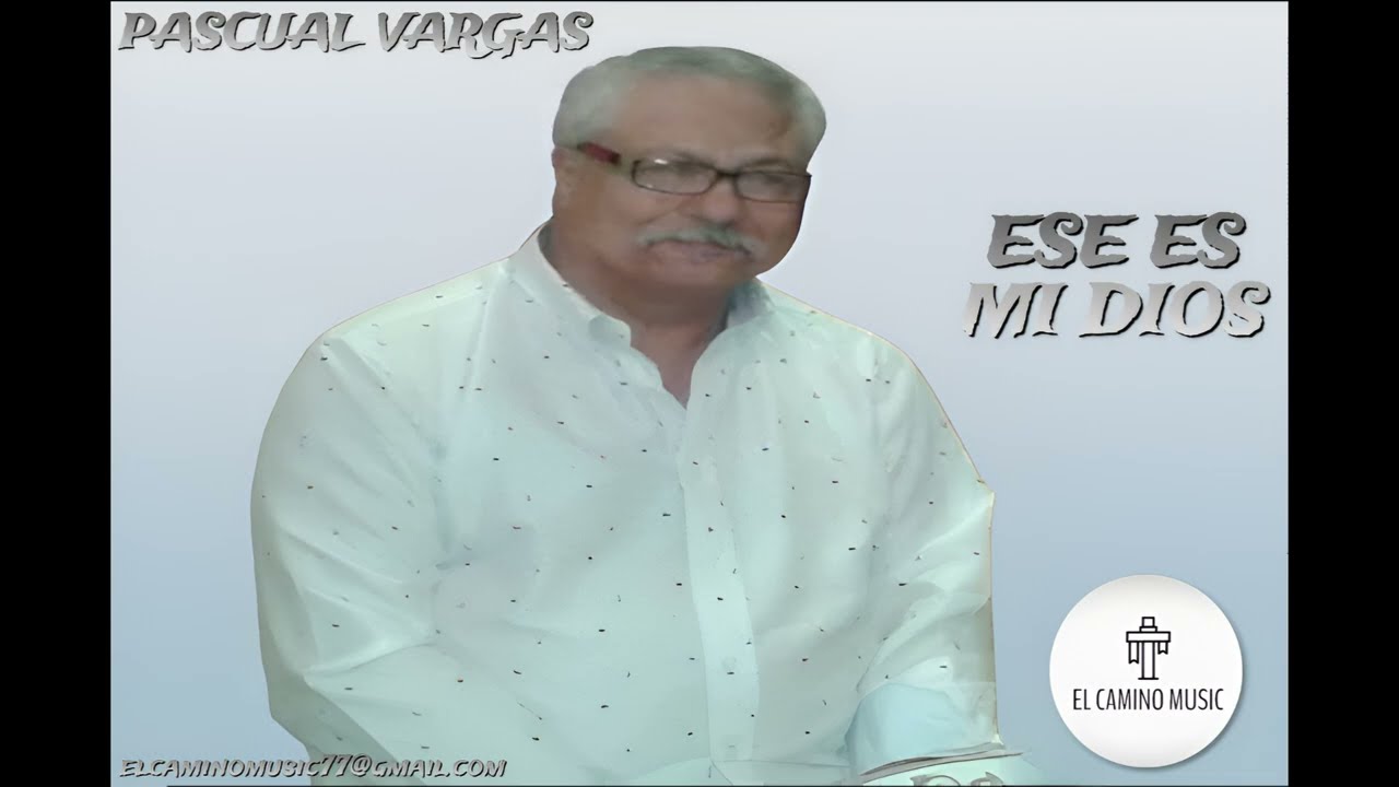 Pascual Vargas - ESE ES MI DIOS