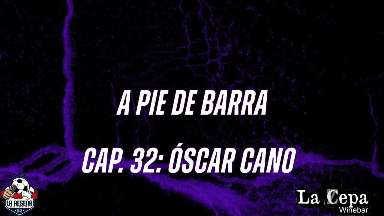 Cap. 32 de A Pie de Barra | Óscar Cano, la evolución del pensamiento | #ZamoraCF