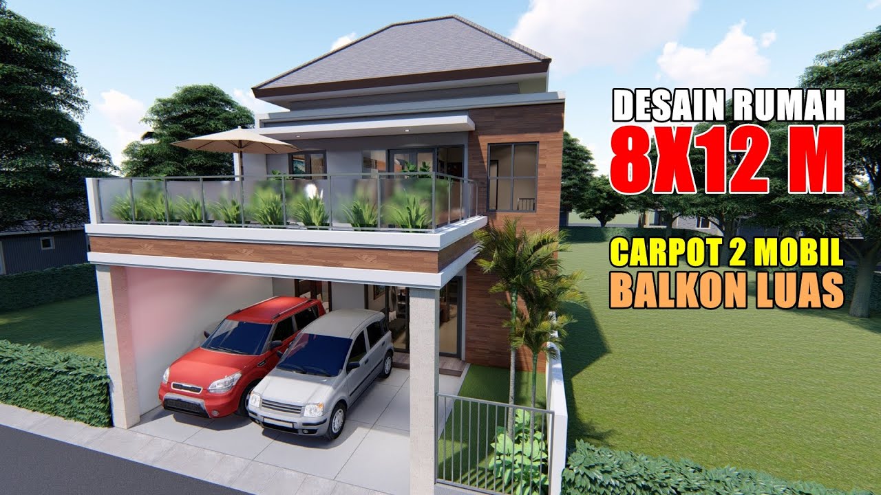 DESAIN RUMAH 8X12 M DENGAN CARPOT BUAT 2 MOBIL DAN BALKON YANG LUAS