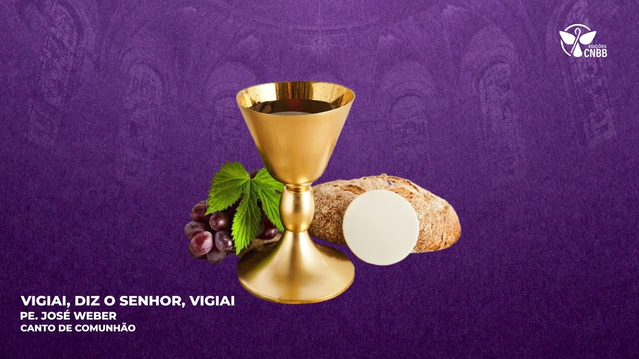 Vigiai, diz Jesus, vigiai (Canto de Comunhão)