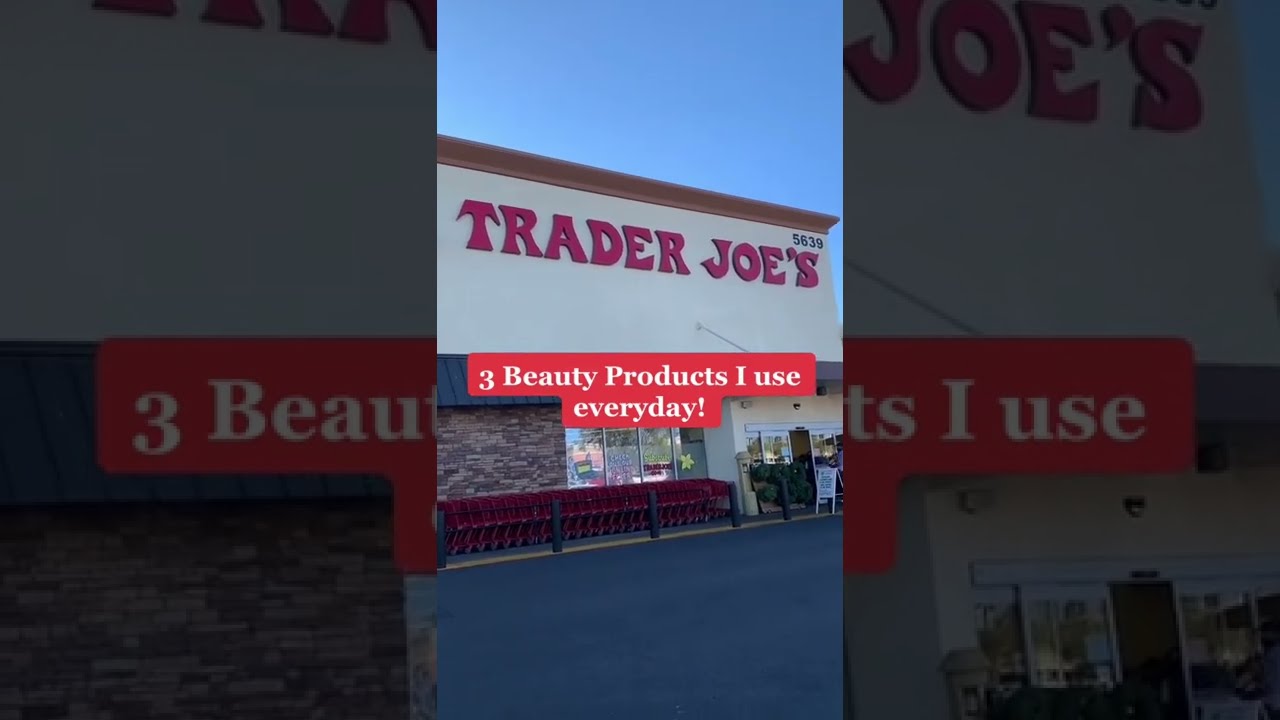Trader Joe's Beauty Products I use everyday!