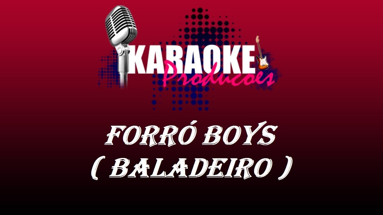 FORRÓ BOYS - BALADEIRO ( KARAOKE )