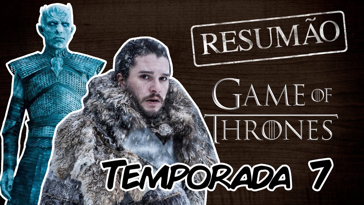 GAME OF THRONES | Resum&atilde;o da S&Eacute;TIMA TEMPORADA!