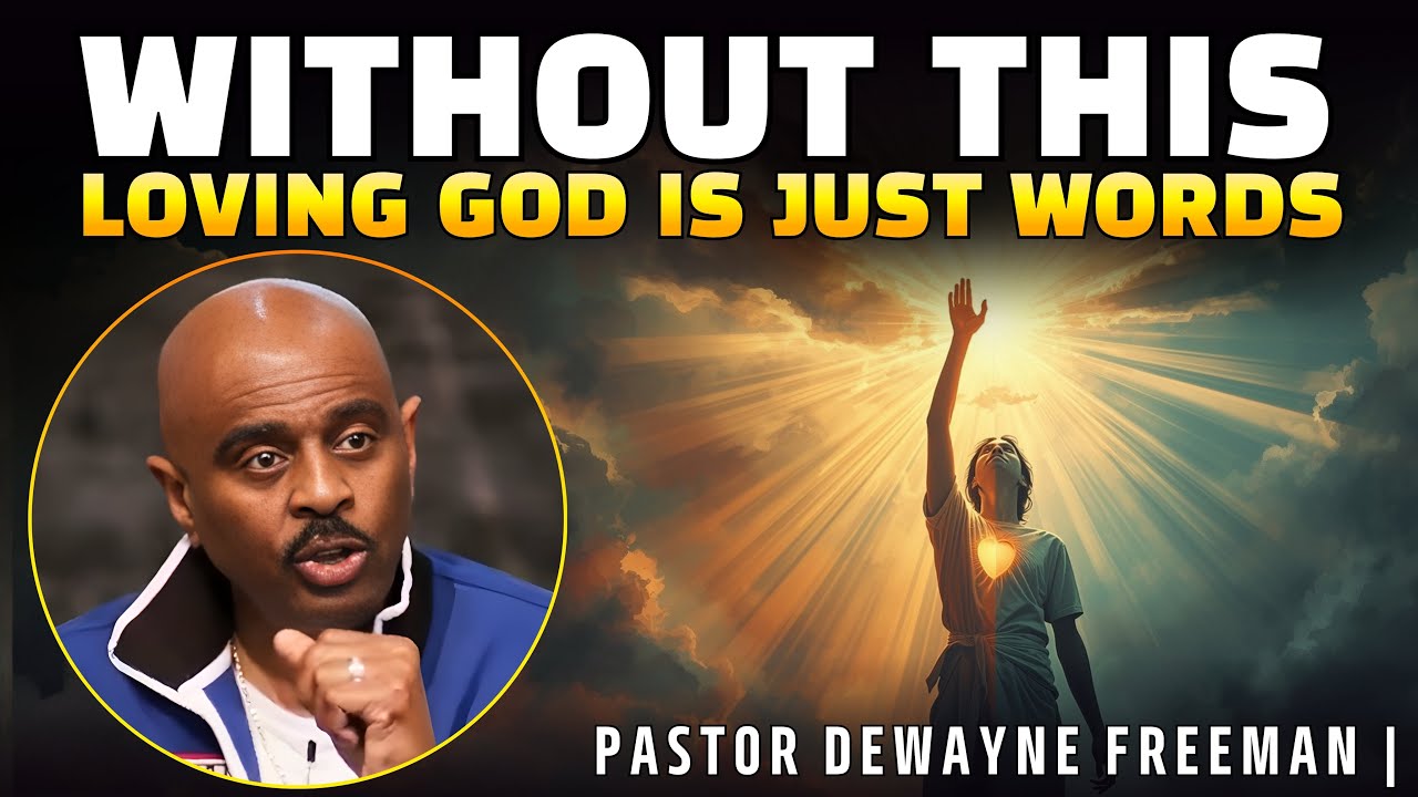 Pastor Dewayne Freeman ✟ SHOCKING REVELATION | Why Loving God Is IMPOSSIBLE Without This One Thing