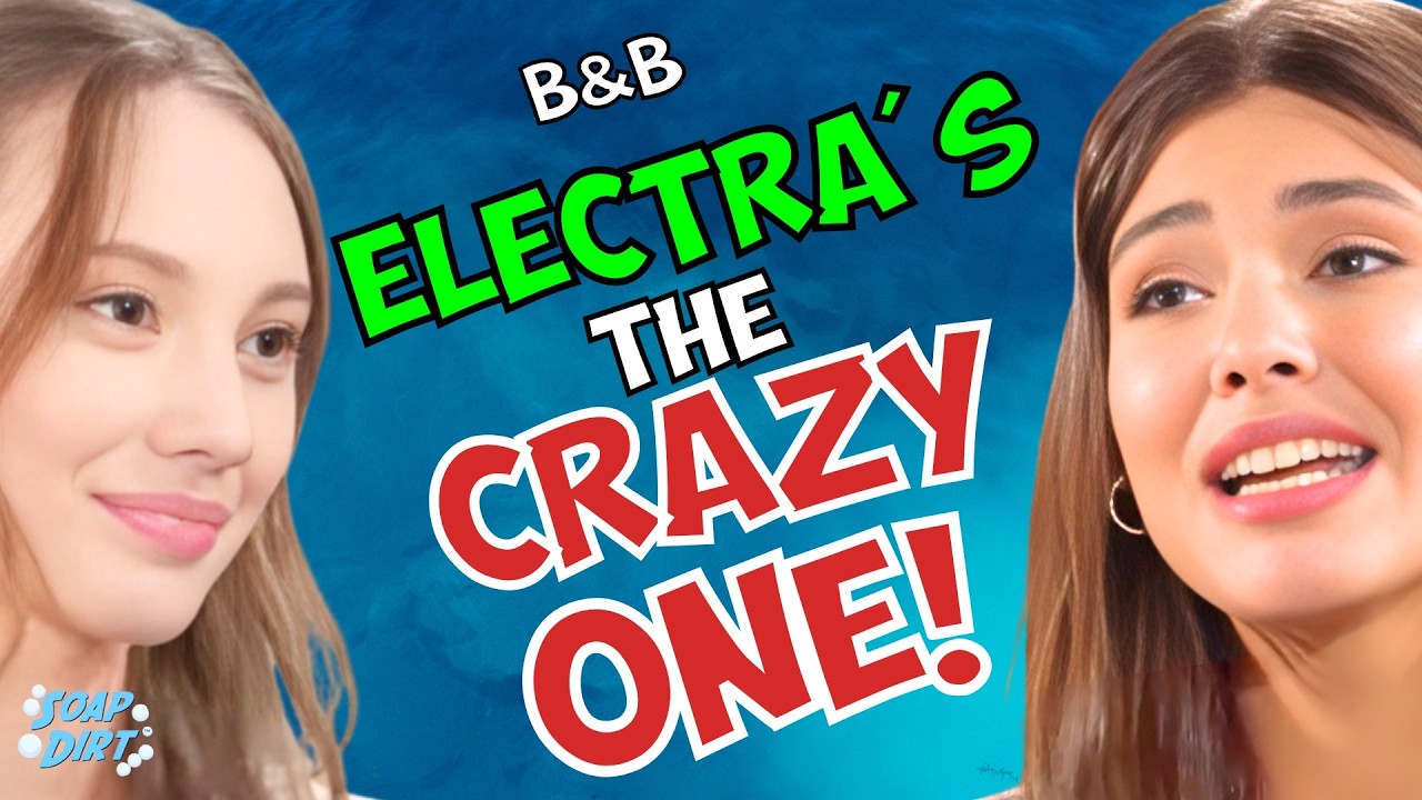 Bold and the Beautiful: Electra’s the CRAZY One & Dylan’s Sane? | Soap Dirt