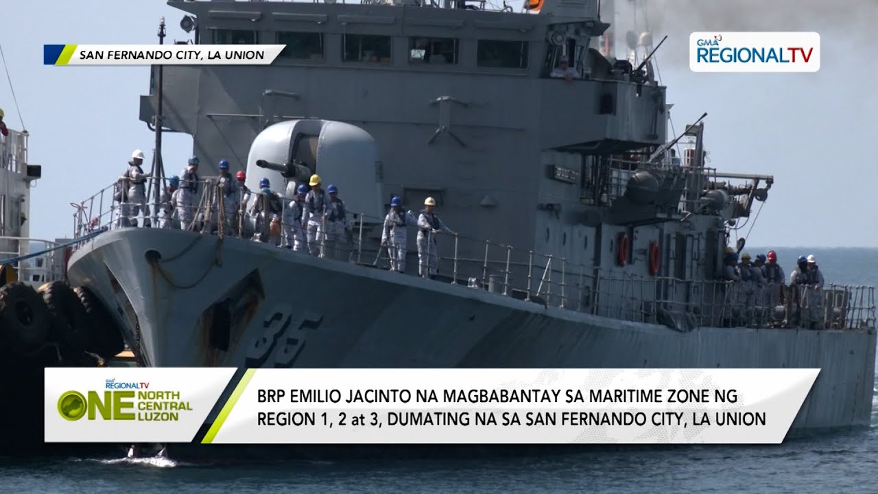 One North Central Luzon: BRP Emilio Jacinto dumating na sa La Union