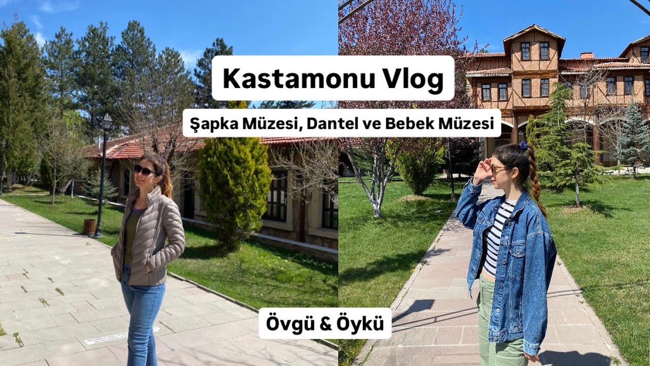 Kastamonu Vlog - Şapka Müzesi, Dantel ve Bebek Müzesi