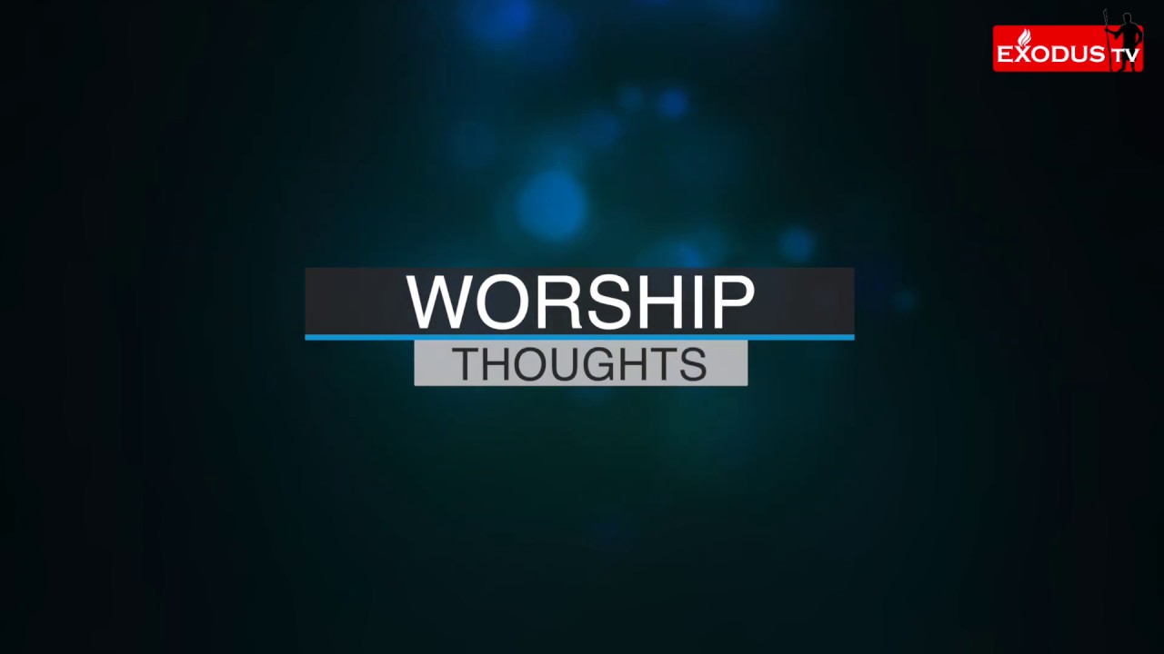 EXODUS TV: Worship Thoughts | 21.06.2020