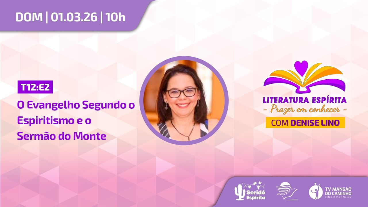 Literatura Espírita | T12:E02 • O Evangelho Segundo o Espiritismo e o Sermão do Monte