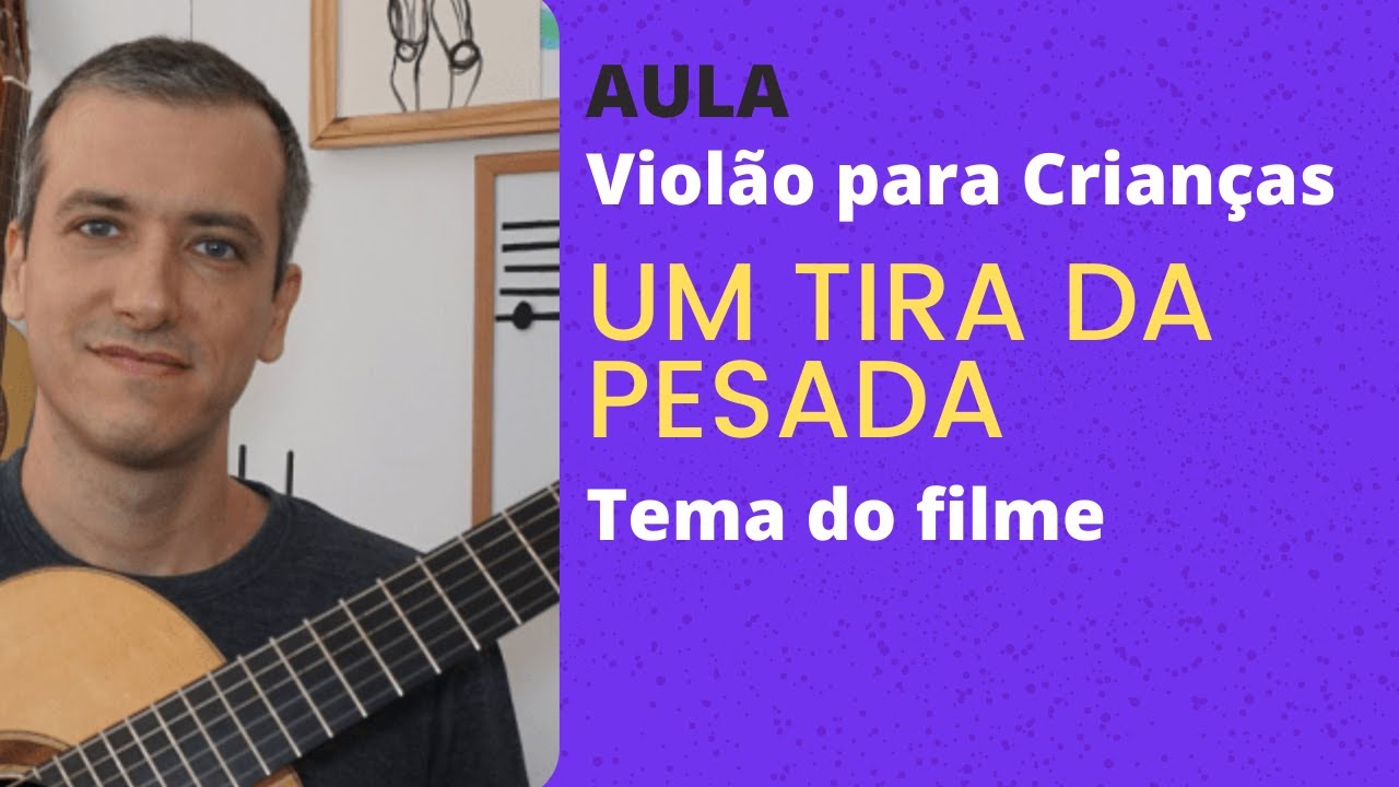 Violão para Crianças - Avançado - Um Tira da Pesada