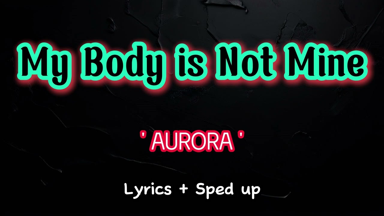 Aurora - My Body is Not Mine (Speed Up)
