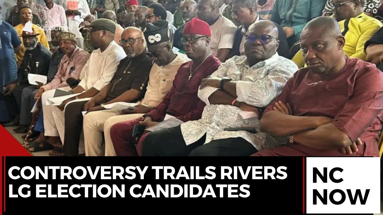 Controversy Surrounds Rivers State Local Government Election Candidates