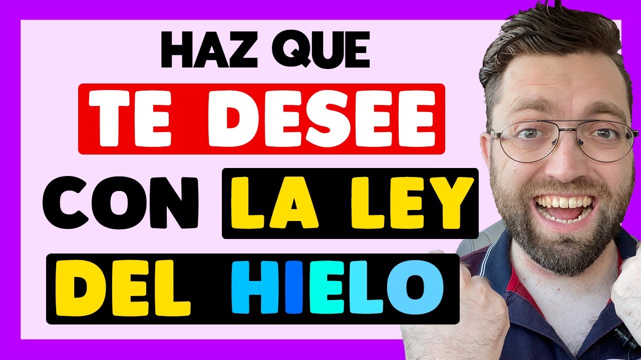 C&Oacute;MO HACER que TE DESEE con la LEY DEL HIELO
