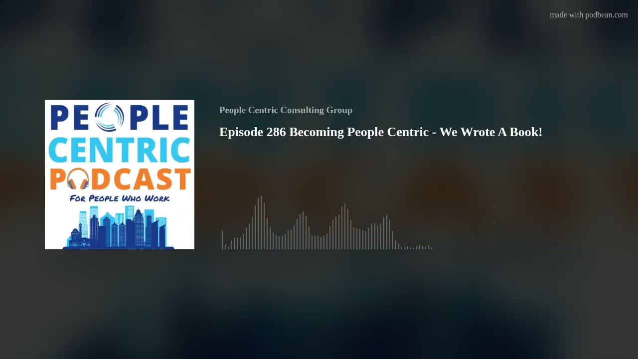 Episode 286 Becoming People Centric - We Wrote A Book!