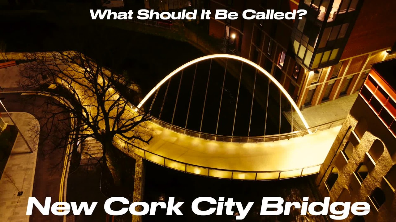 This New Cork City Bridge Wasn't Expected to Look This Good | What Should It Be Called?
