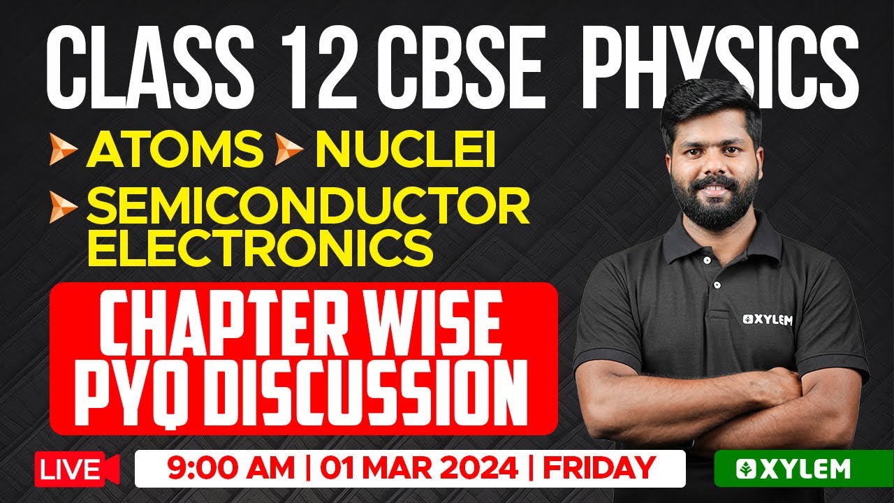 Class 12 CBSE - Physics - Chapter Wise PYQ Discussion | Xylem CBSE 11 & 12