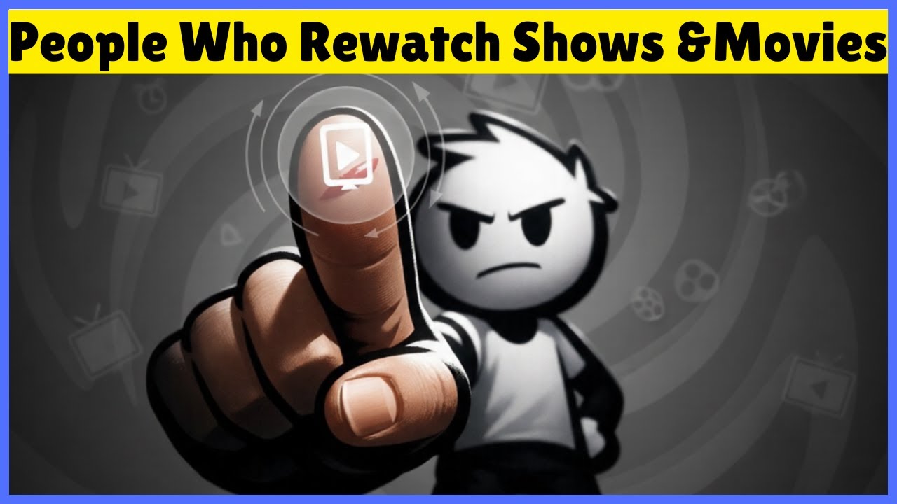Psychology of People Who Rewatch TV Shows and Movies