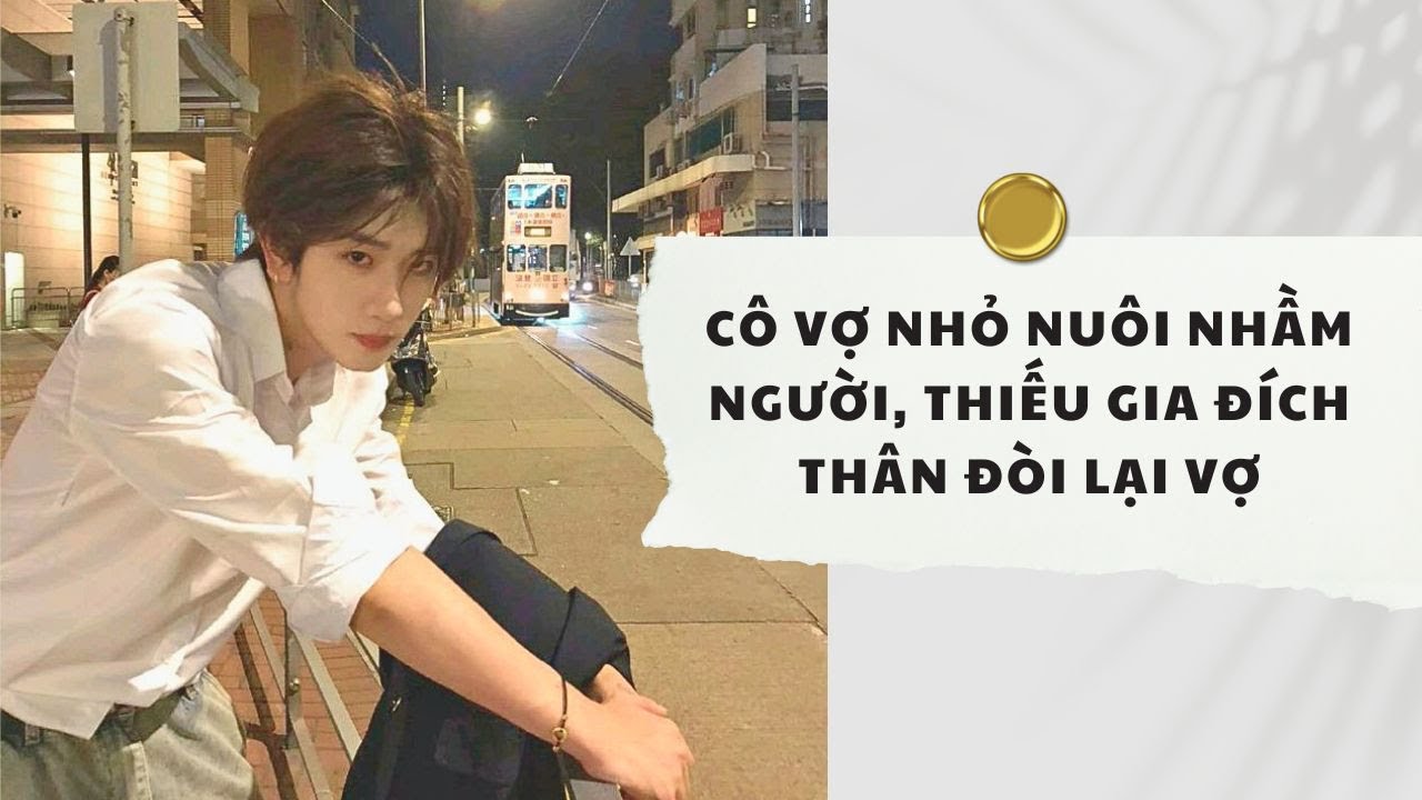 Truyện Audio | Cô Vợ Nhỏ Nuôi Nhầm Người, Thiếu Gia Đích Thân Đòi Lại Vợ (Full) | Xuân Xuân Audio