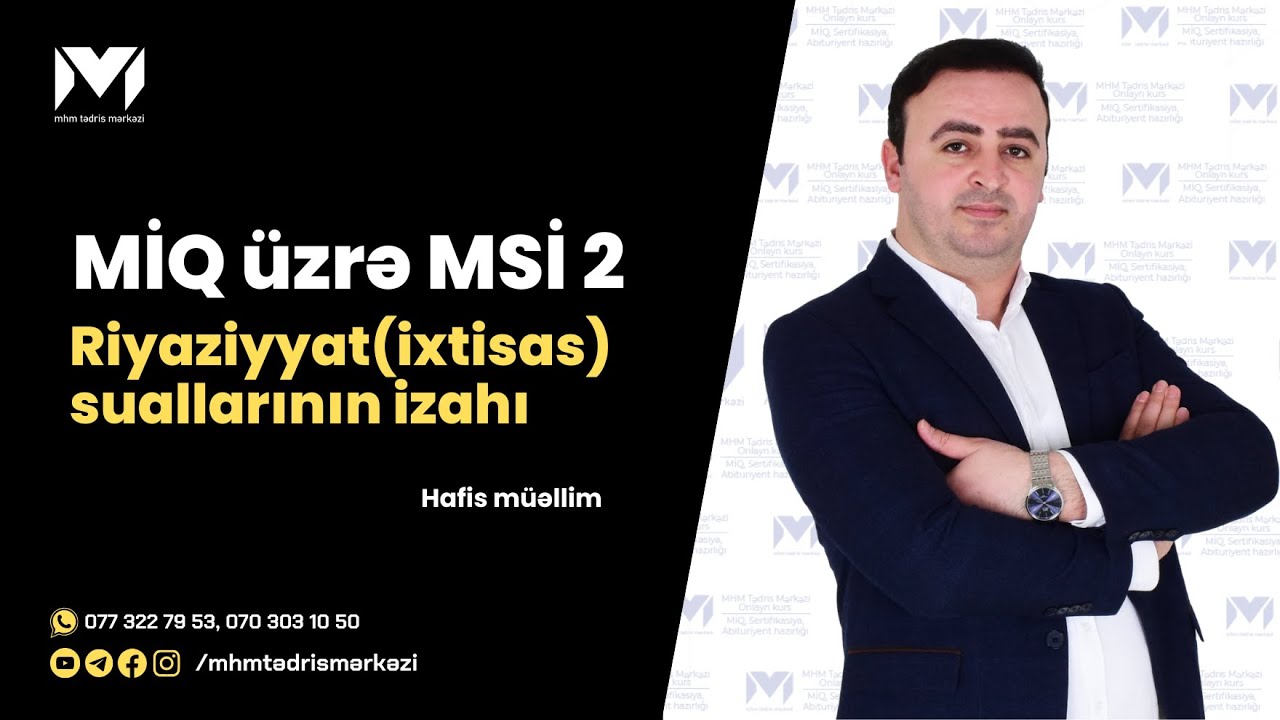 MİQ üzrə MSİ 2 | Riyaziyyat(ixtisas) suallarının izahı | Hafis müəllim #miq #mhm