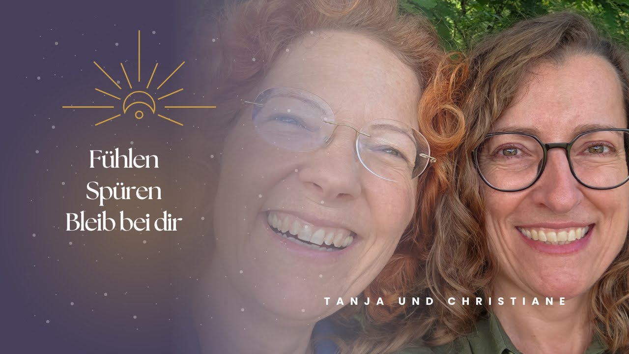 Fühlen - spüren - bleib bei Dir!
