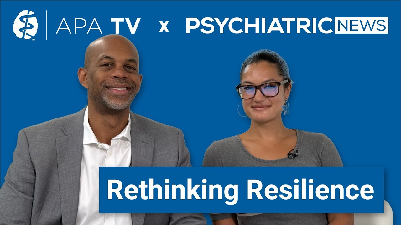APA TV x Psychiatric News - Rethinking Resilience: Mental Health for Underrepresented Audiences