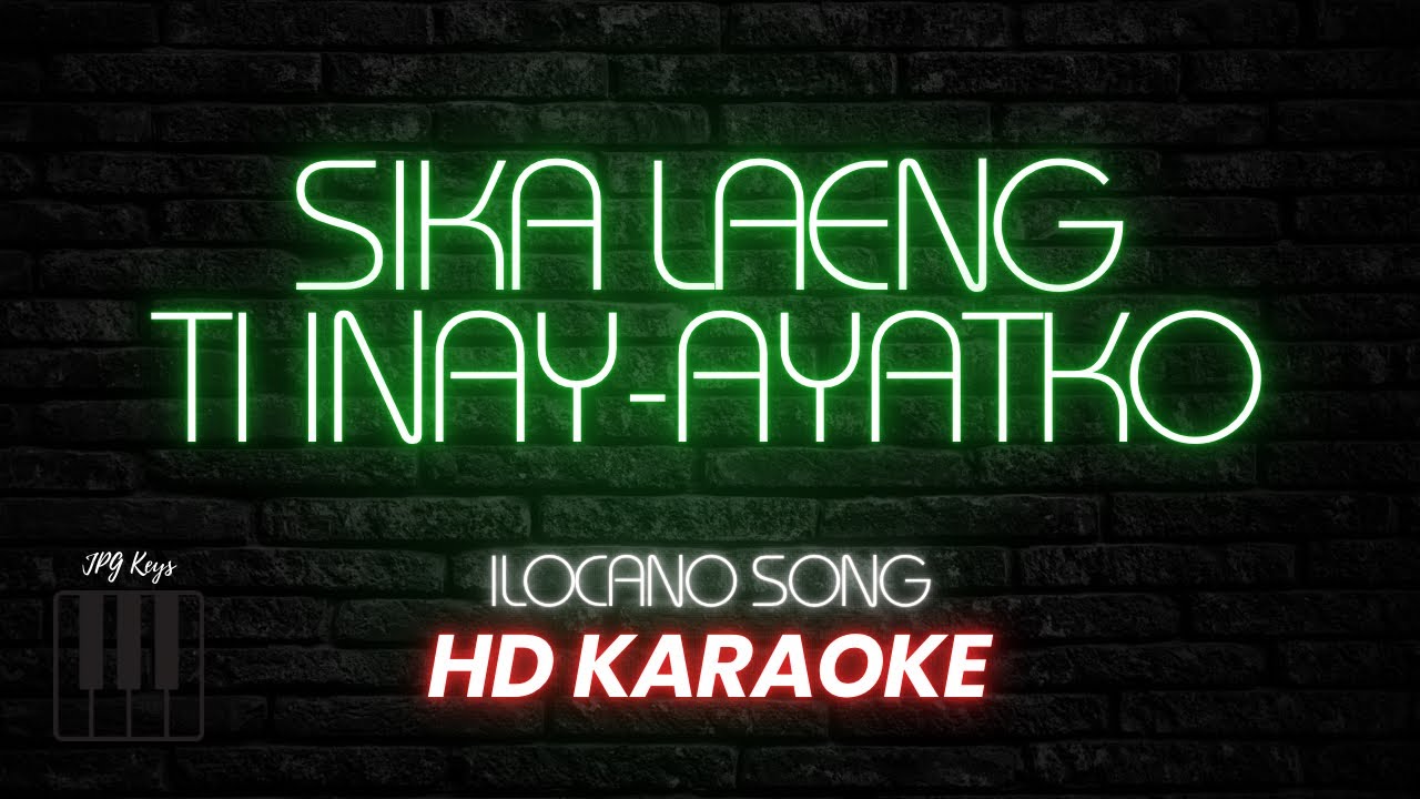 Sika Laeng ti Inay-ayatko (Original Key Karaoke) - JPG Keys