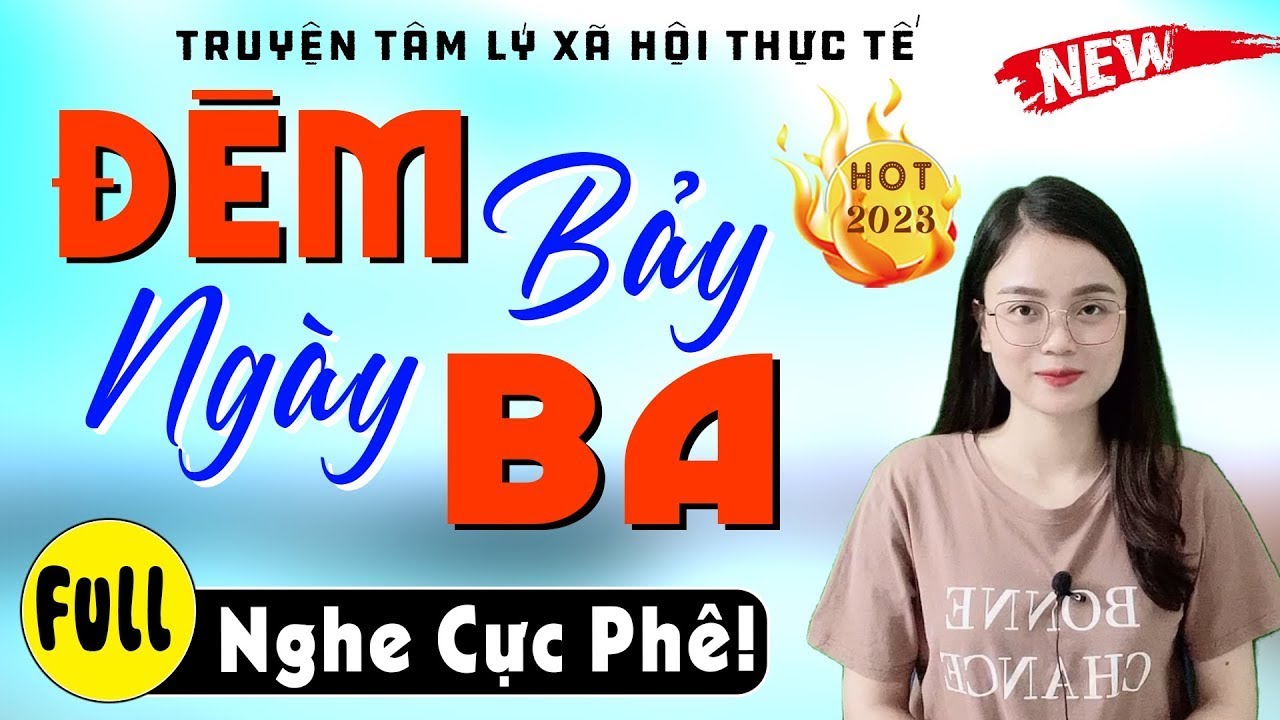 [FULL] ĐÊM BẢY NGÀY BA _ Nghe truyện này Hứng Thú Cả Đêm