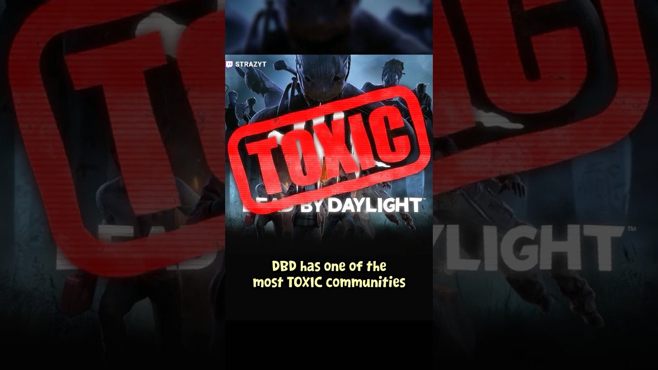 Why Dead by Daylight is So Toxic!