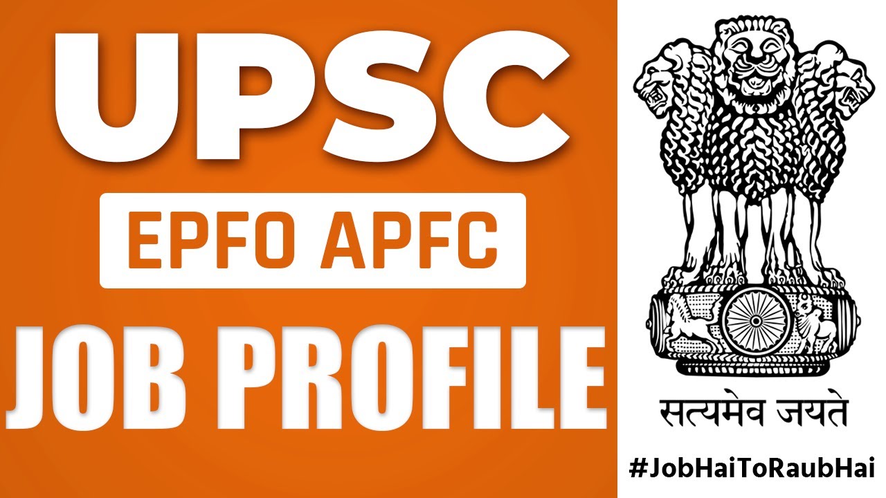 UPSC EPFO APFC Job Profile | EPFO APFC Notification 2022 | Full Detailed Information